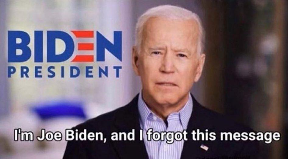 I'm Joe Biden and I forgot this message